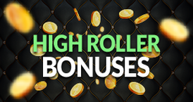 High Roller Bonuses